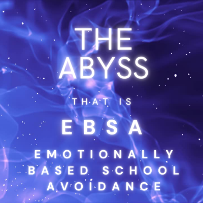 Is Your Child EBSA? (Emotionally Based School Avoidant)