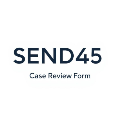 SEND45 Case Reviews! What Are They and How Do You Complete It…